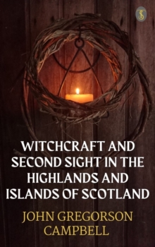 Image for Witchcraft & Second Sight In The Highlands & Islands of Scotland