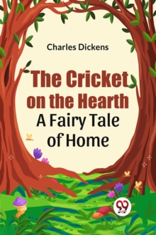 Cricket on the Hearth a Fairy Tale of Home