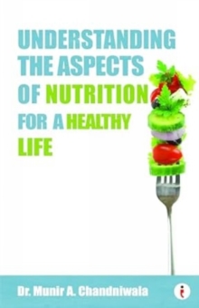 Understanding The Aspects of Nutrition For A Healthy Life