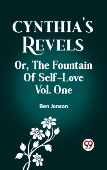 Image for Cynthia's Revels Or, The Fountain of Self-Love Vol. One