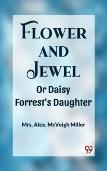 Image for Flower and Jewel Or Daisy Forrest's Daughter