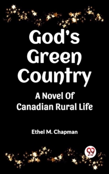 Image for God's Green Country A Novel Of Canadian Rural Life