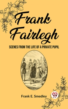 Image for Frank Fairlegh Scenes from the Life of a Private Pupil