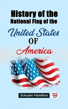 Image for History of the National Flag of the United States of America