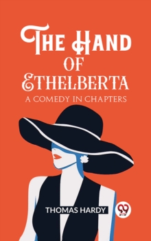 Image for The Hand of Ethelberta A Comedy in Chapters