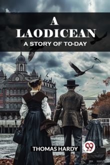 A Laodicean A Story of To-day