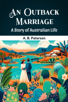 Outback MarriageA Story of Australian Life (Edition2024)