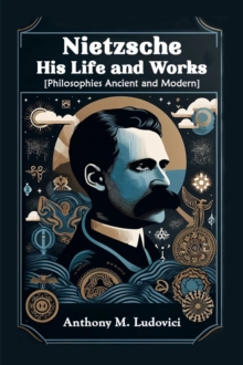 Image for Nietzsche His Life and Works[Philosophies Ancient and Modern] (Edition2024)