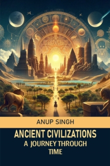 Ancient Civilizations A Journey Through Time