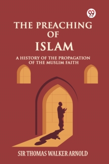 Preaching of IslamA History of the Propagation of the Muslim Faith (Edition1)