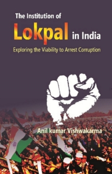 Image for The Institution of Lokpal in India: Exploring the Viability to Arrest Corruption