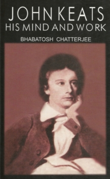 John Keats: His Mind and Work