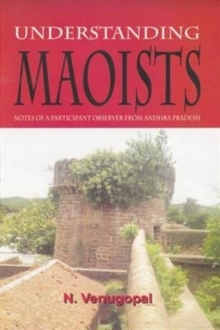 Understanding Maoists: Notes of a Participant Observer from Andhra Pradesh