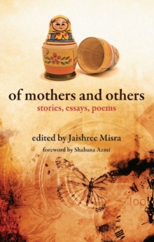 Of Mothers and others - Stories, Essays, Poems