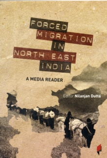 Image for Forced Migration in North East India: a Media Reader