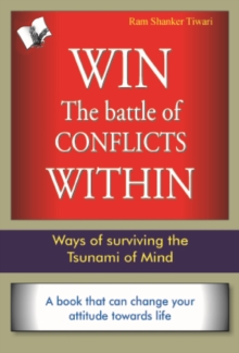 Image for Win The Battle of Conflicts Within: Ways of surviving the Tsunami of mind