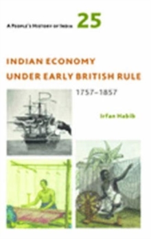 Image for A People's History of India 25 – Indian Economy Under Early British Rule, 1757 –1857