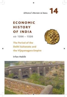 Image for A People's History of India 14 – Economy and Society of India during the Period of the Delhi Sultanate, c. 1200 to c. 1500