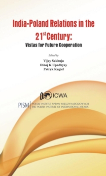 Image for India Poland Relations in the 21st Century : Vistas for Future Cooperation