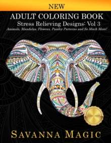 Image for Adult Coloring Book : Stress Relieving Designs Animals, Mandalas, Flowers, Paisley Patterns And So Much More!