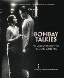 Bombay Talkies: An Unseen History of Indian Cinema