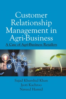 Image for Customer Relationship Management In Agri-Business: A Case Of Agri-Business Retailers
