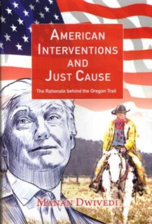 American Interventions and Just Cause: The Rationale behind the Oregon Trail