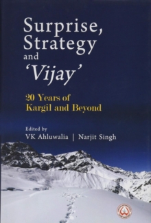 Surprise, Strategy and `Vijay`: 20 Years of Kargil and Beyond