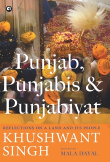 PUNJAB, PUNJABIS AND PUNJABIYAT: Reflections on a Land and its People