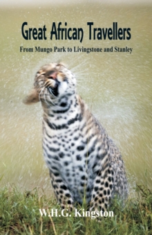 Image for Great African Travellers : From Mungo Park to Livingstone and Stanley