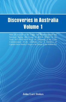Image for Discoveries in Australia, Volume 1. With An Account Of The Coasts And Rivers Explored And Surveyed During The Voyage Of H.M.S. Beagle, In The Years 1837-38-39-40-41-42-43. By Command Of The Lords Comm