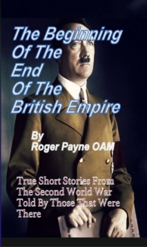 Image for Beginning of the End of The British Empire: True Short Stories That Show How the Demise of British Empire Began With The Second World War