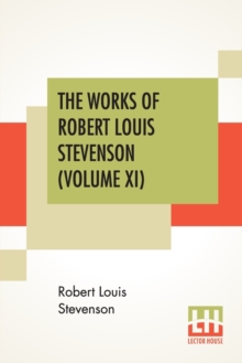 Image for The Works Of Robert Louis Stevenson (Volume XI) : Swanston Edition