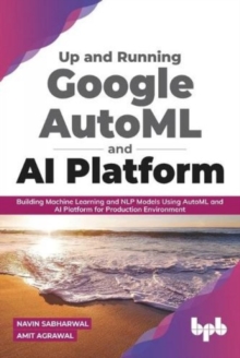 Image for Up and Running Google AutoML and AI Platform