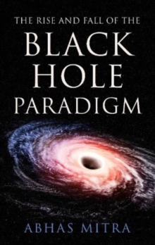 Rise and Fall of the Black Hole Paradigm