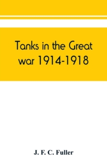 Image for Tanks in the great war, 1914-1918
