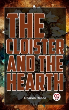 Image for The Cloister And The Hearth: A Tale Of The Middle Ages