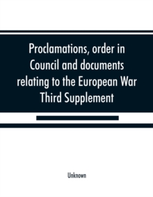 Image for Proclamations, order in Council and documents relating to the European War, third supplement