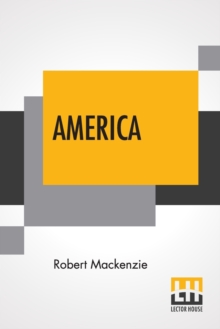 Image for America : A History - I. The United States, II. Dominion Of Canada, III. South America, &C.