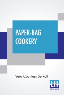 Paper-Bag Cookery: With Nearly Two Hundred Recipes