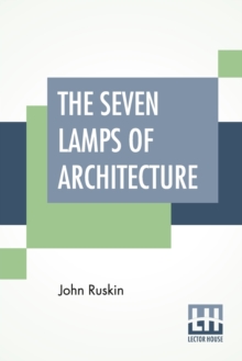Image for The Seven Lamps Of Architecture