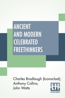 Image for Ancient And Modern Celebrated Freethinkers