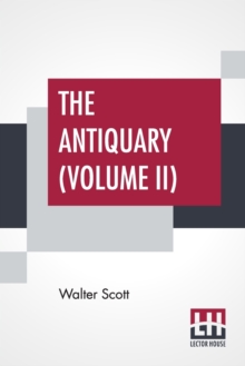 Image for The Antiquary (Volume II) : With Introductory Essay And Notes By Andrew Lang (Complete Edition In Two Volumes - Vol. II)