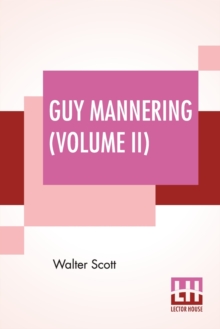 Image for Guy Mannering (Volume II) : Or The Astrologer With Introductory Essay And Notes By Andrew Lang (Completed Edition Of Two Volumes - Vol. II.)