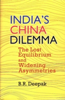 India’s China Dilemma: The Lost Equilibrium and Widening Asymmetries