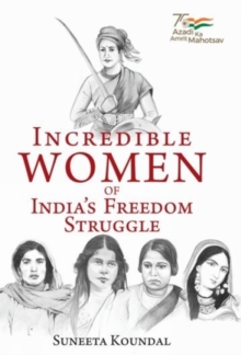 Image for Incredible Women of India's Freedom Struggle