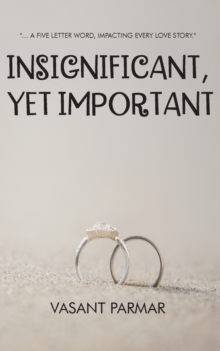 Image for Insignificant, Yet Important ... a Five Letter Word, Impacting Every Love Story