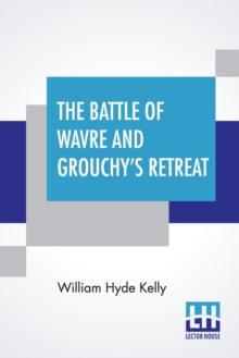 Image for The Battle Of Wavre And Grouchy's Retreat