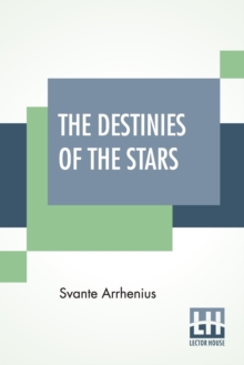Image for The Destinies Of The Stars : Authorized Translation From The Swedish By J. E. Fries