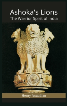 Image for Ashoka's Lions : The Warrior Spirit of India